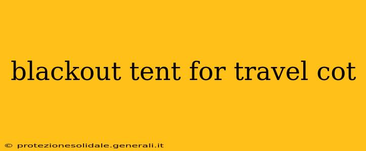 blackout tent for travel cot