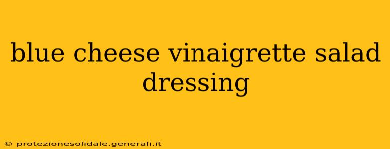 blue cheese vinaigrette salad dressing