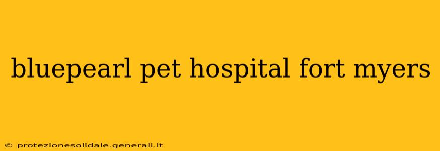bluepearl pet hospital fort myers
