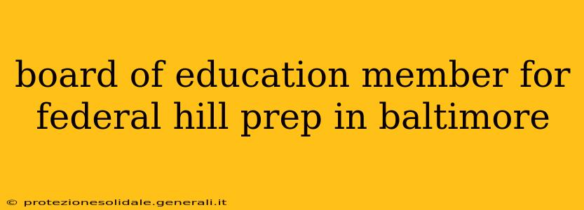 board of education member for federal hill prep in baltimore