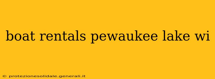 boat rentals pewaukee lake wi