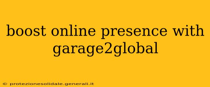 boost online presence with garage2global