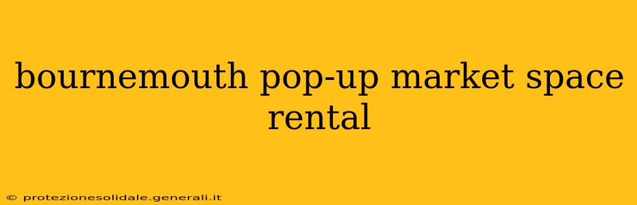 bournemouth pop-up market space rental