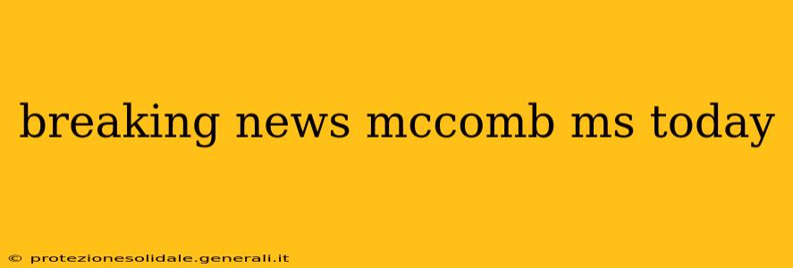 breaking news mccomb ms today