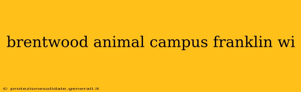 brentwood animal campus franklin wi