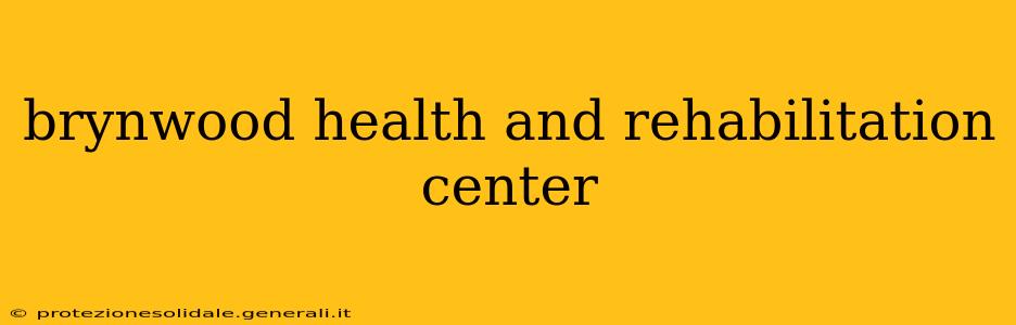 brynwood health and rehabilitation center