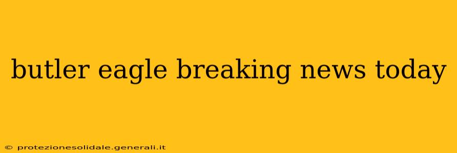 butler eagle breaking news today