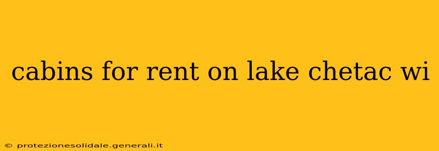 cabins for rent on lake chetac wi