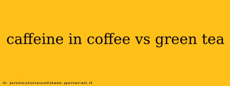 caffeine in coffee vs green tea