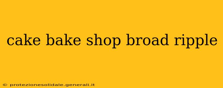 cake bake shop broad ripple