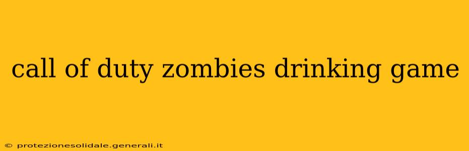 call of duty zombies drinking game