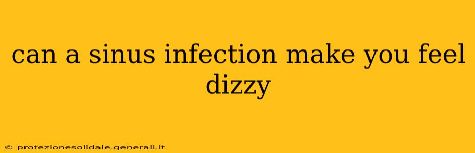 can a sinus infection make you feel dizzy
