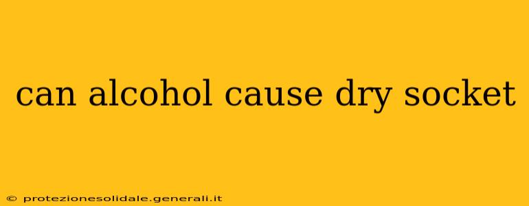 can alcohol cause dry socket