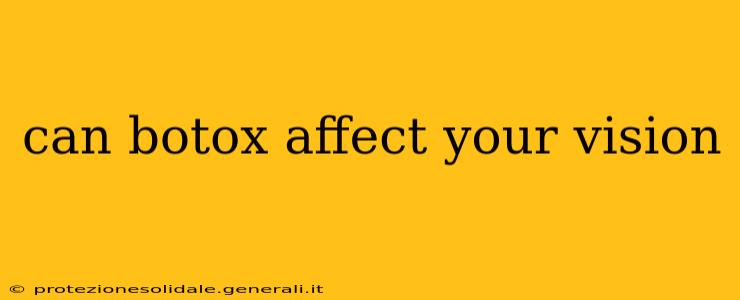 can botox affect your vision