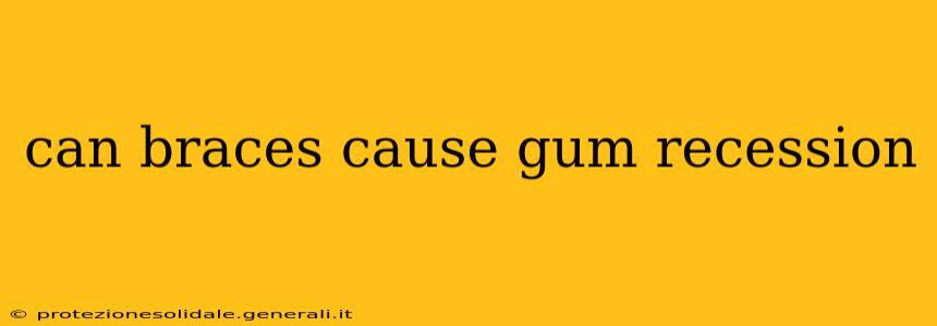 can braces cause gum recession