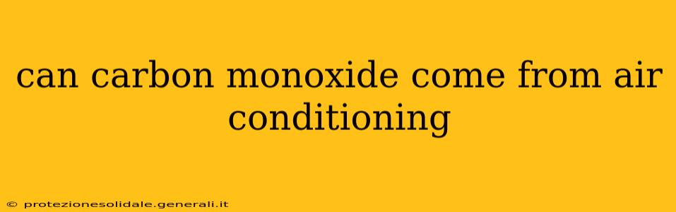 can carbon monoxide come from air conditioning