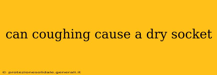 can coughing cause a dry socket