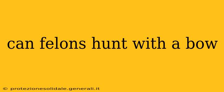 can felons hunt with a bow