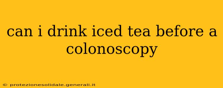 can i drink iced tea before a colonoscopy