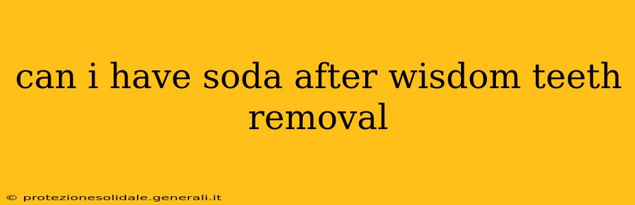 can i have soda after wisdom teeth removal