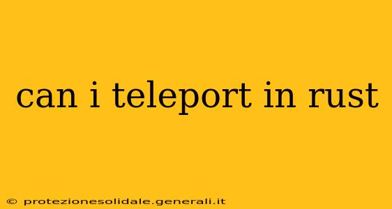 can i teleport in rust