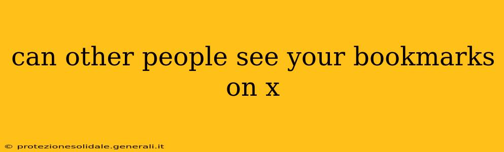 can other people see your bookmarks on x