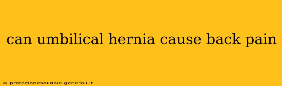 can umbilical hernia cause back pain