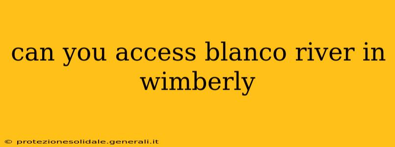 can you access blanco river in wimberly