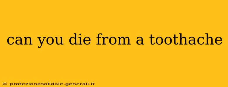 can you die from a toothache