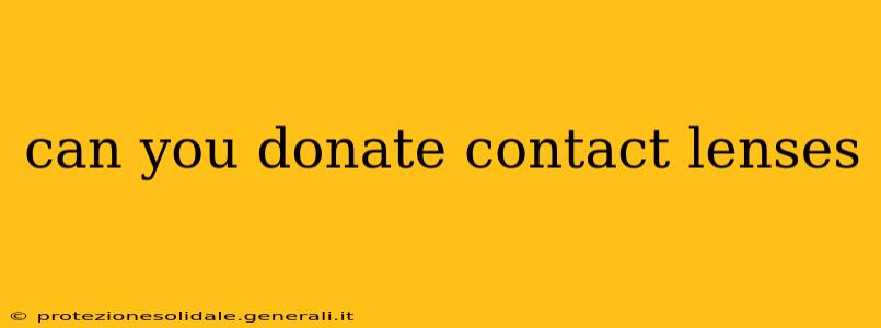 can you donate contact lenses