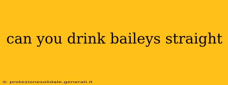 can you drink baileys straight
