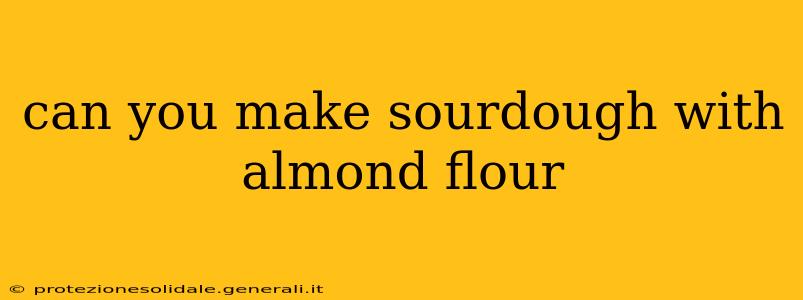 can you make sourdough with almond flour