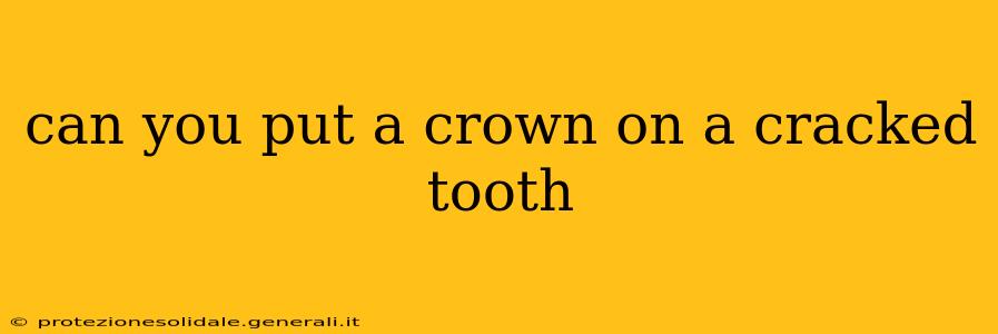 can you put a crown on a cracked tooth