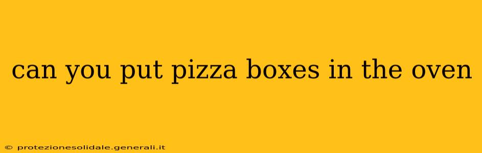 can you put pizza boxes in the oven