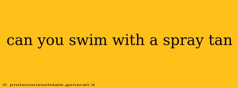 can you swim with a spray tan