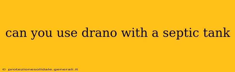can you use drano with a septic tank