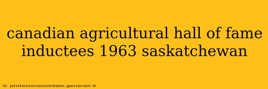 canadian agricultural hall of fame inductees 1963 saskatchewan