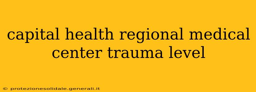 capital health regional medical center trauma level