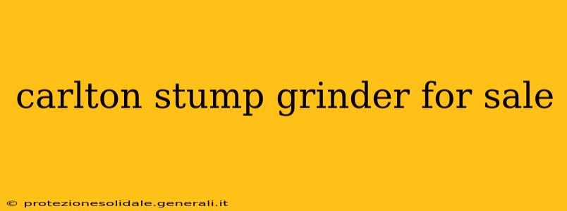 carlton stump grinder for sale