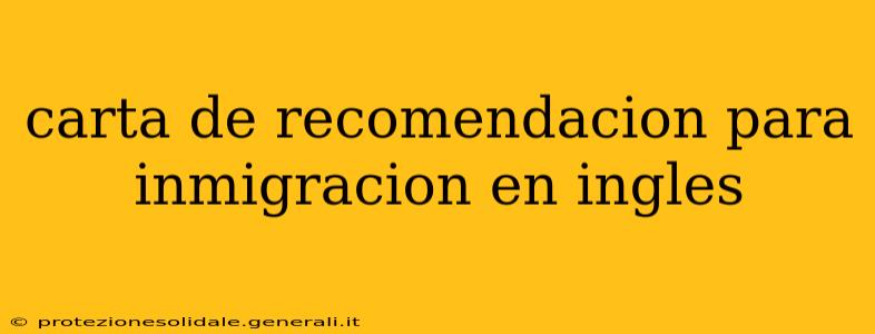 carta de recomendacion para inmigracion en ingles