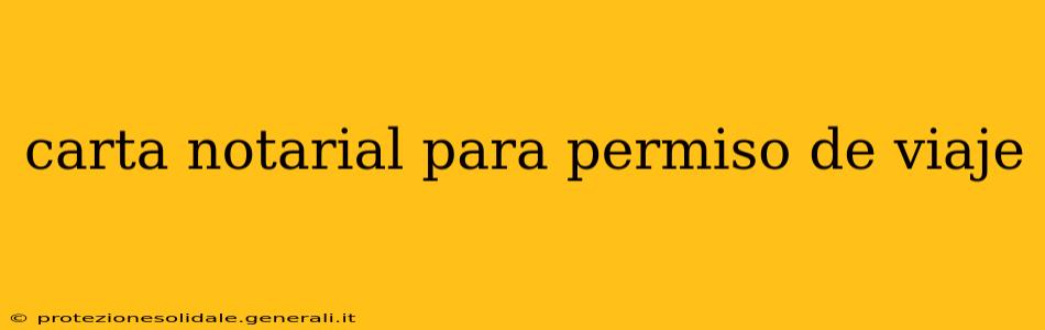 carta notarial para permiso de viaje