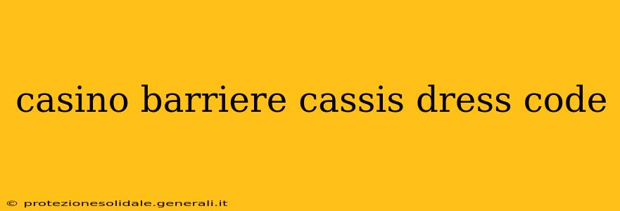 casino barriere cassis dress code