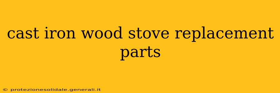 cast iron wood stove replacement parts
