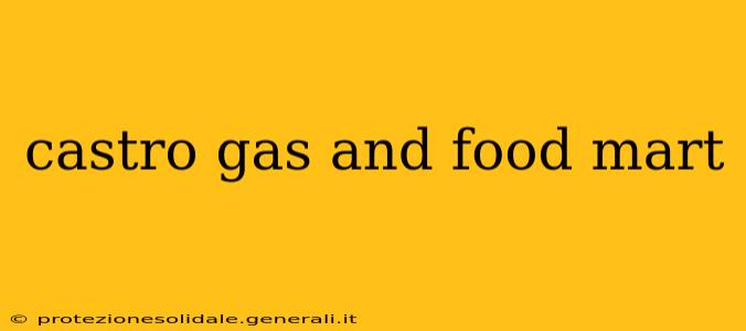 castro gas and food mart
