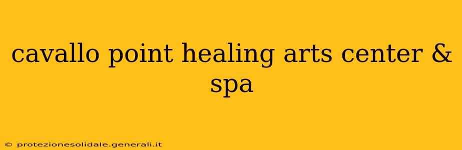 cavallo point healing arts center & spa