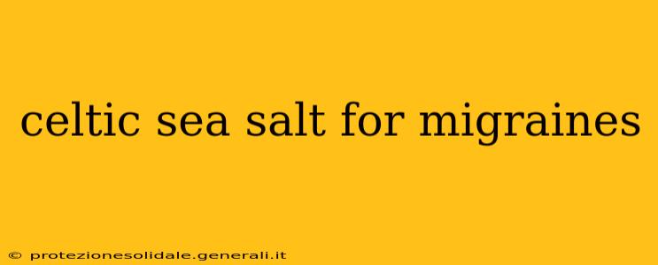 celtic sea salt for migraines