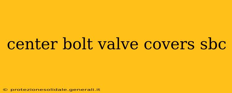 center bolt valve covers sbc