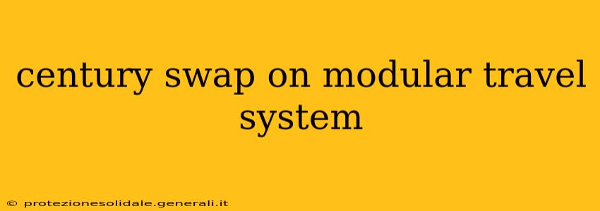 century swap on modular travel system