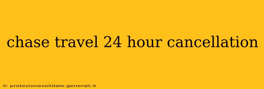 chase travel 24 hour cancellation