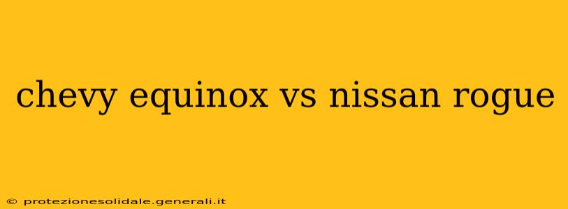 chevy equinox vs nissan rogue